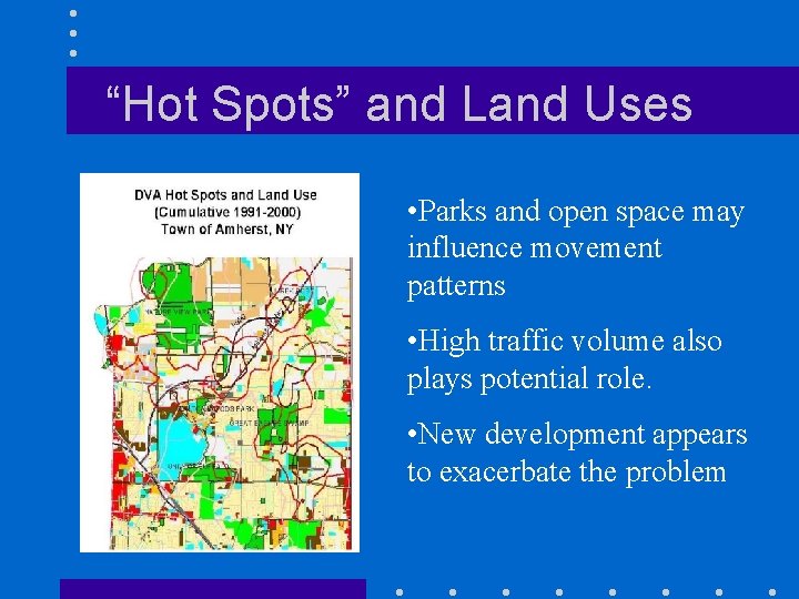 “Hot Spots” and Land Uses • Parks and open space may influence movement patterns