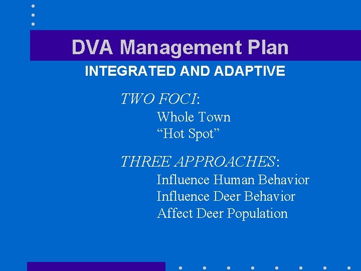 DVA Management Plan INTEGRATED AND ADAPTIVE TWO FOCI: Whole Town “Hot Spot” THREE APPROACHES: