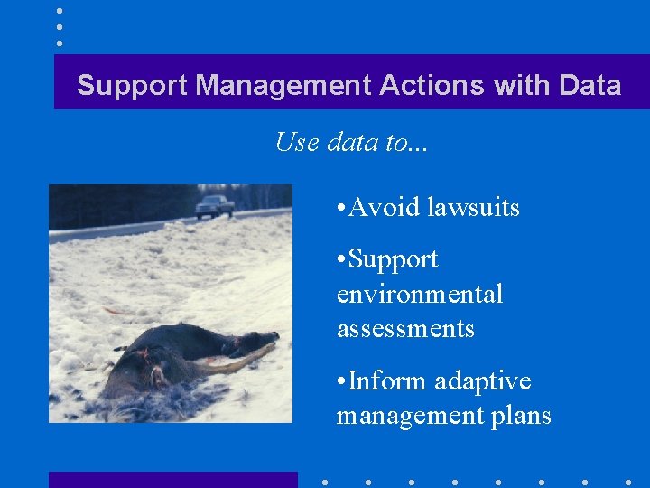 Support Management Actions with Data Use data to. . . • Avoid lawsuits •