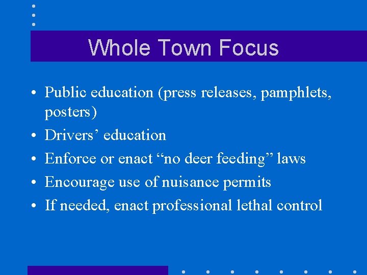 Whole Town Focus • Public education (press releases, pamphlets, posters) • Drivers’ education •