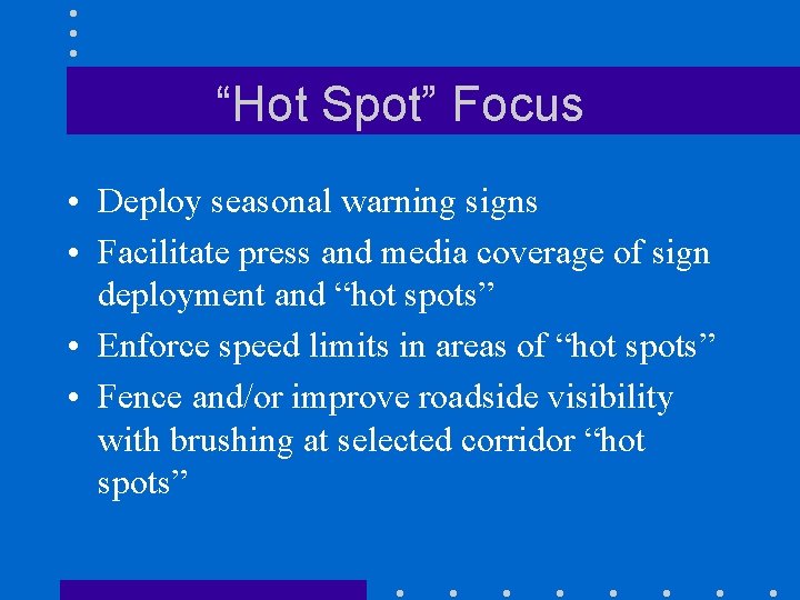 “Hot Spot” Focus • Deploy seasonal warning signs • Facilitate press and media coverage