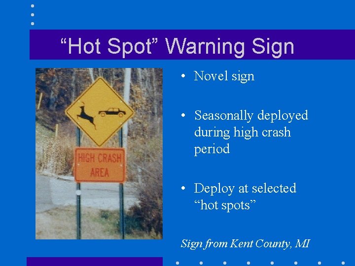 “Hot Spot” Warning Sign • Novel sign • Seasonally deployed during high crash period