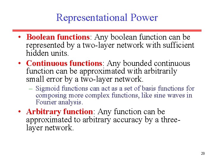 Representational Power • Boolean functions: Any boolean function can be represented by a two-layer