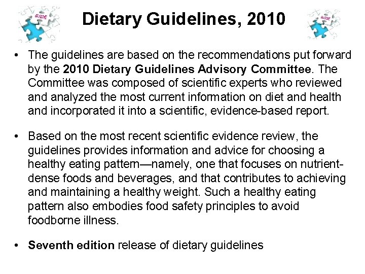 Dietary Guidelines, 2010 • The guidelines are based on the recommendations put forward by