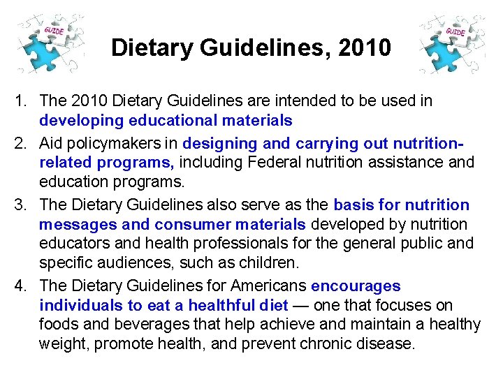 Dietary Guidelines, 2010 1. The 2010 Dietary Guidelines are intended to be used in