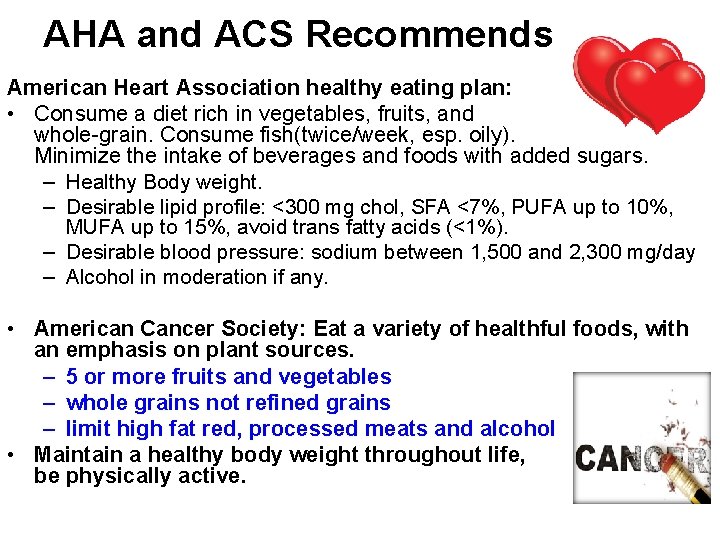 AHA and ACS Recommends American Heart Association healthy eating plan: • Consume a diet