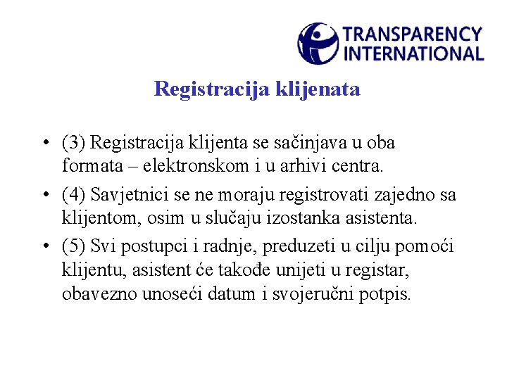 Registracija klijenata • (3) Registracija klijenta se sačinjava u oba formata – elektronskom i