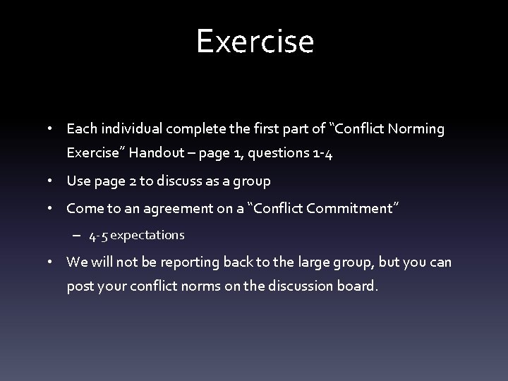 Exercise • Each individual complete the first part of “Conflict Norming Exercise” Handout –