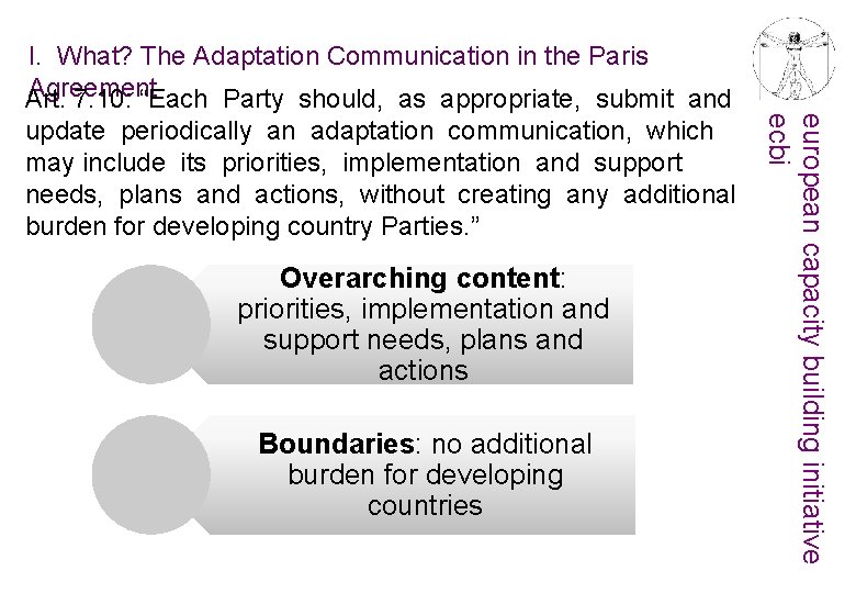 Overarching content: priorities, implementation and support needs, plans and actions Boundaries: no additional burden