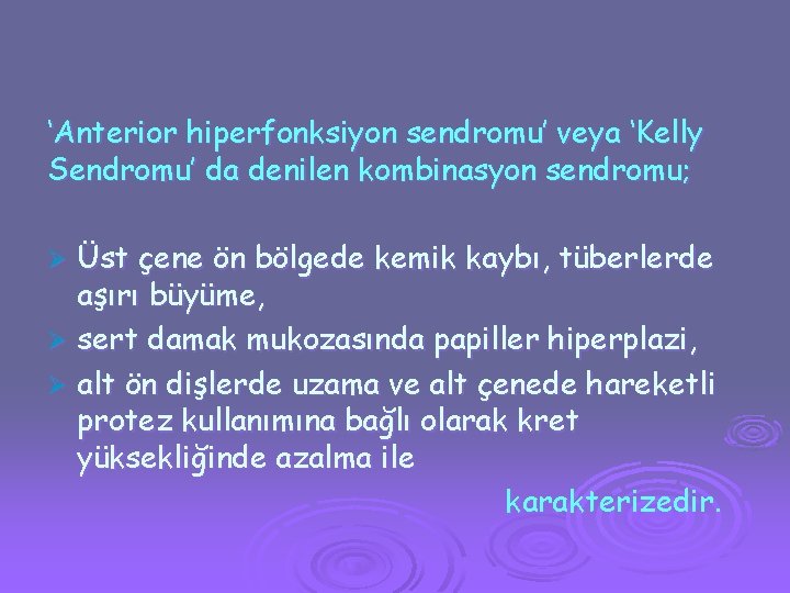 ‘Anterior hiperfonksiyon sendromu’ veya ‘Kelly Sendromu’ da denilen kombinasyon sendromu; Üst çene ön bölgede