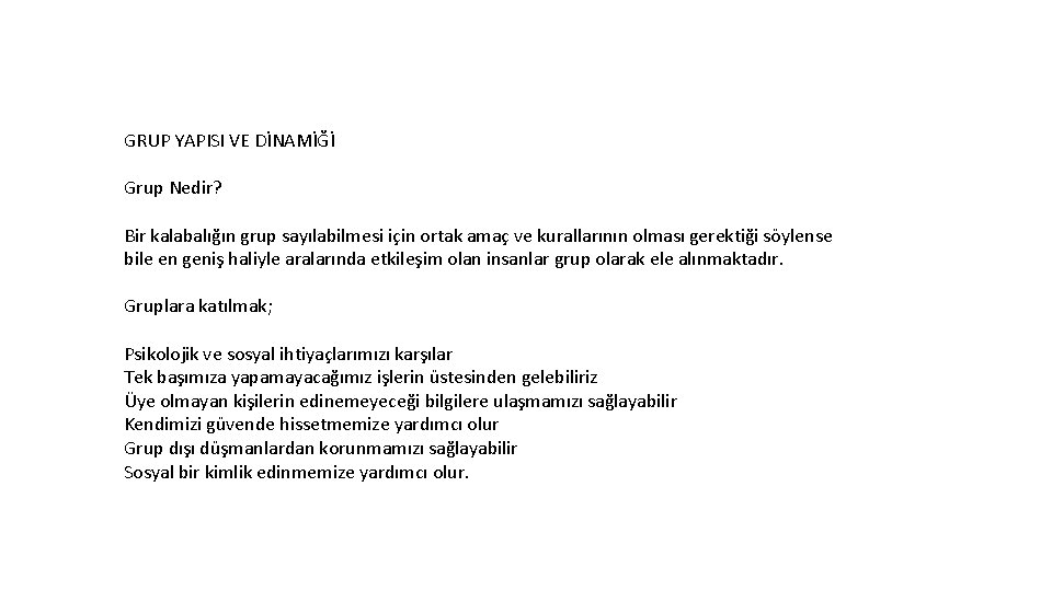GRUP YAPISI VE DİNAMİĞİ Grup Nedir? Bir kalabalığın grup sayılabilmesi için ortak amaç ve
