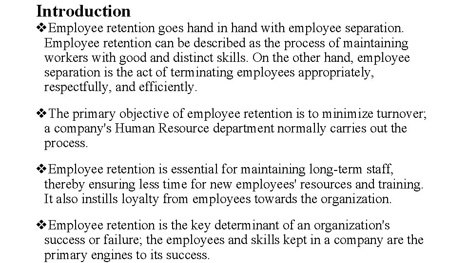 Introduction v. Employee retention goes hand in hand with employee separation. Employee retention can