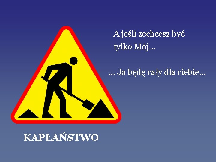 A jeśli zechcesz być tylko Mój. . . Ja będę cały dla ciebie. .