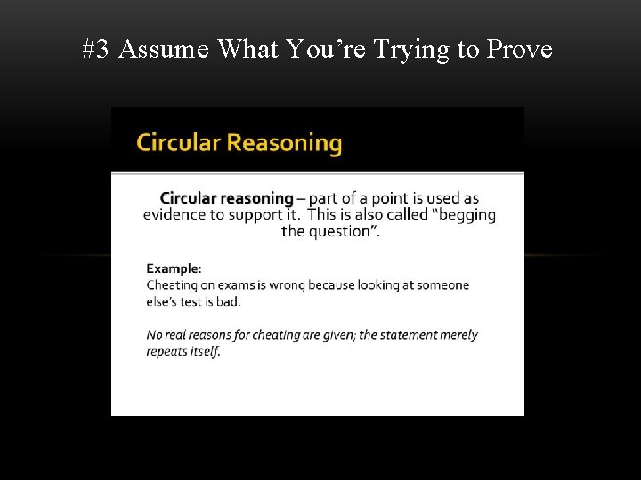 #3 Assume What You’re Trying to Prove 