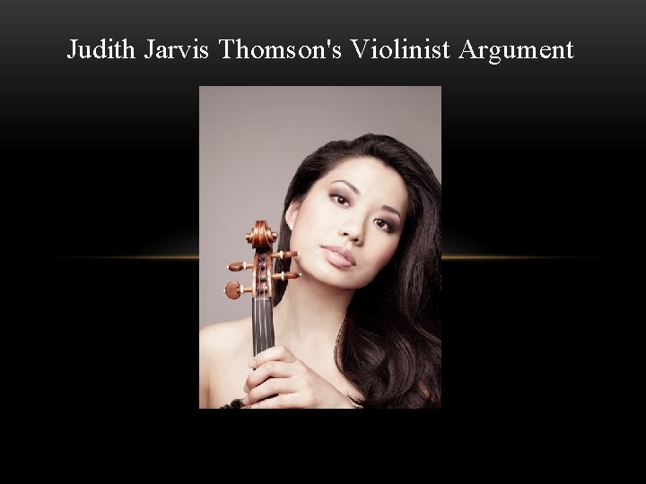 Judith Jarvis Thomson's Violinist Argument 