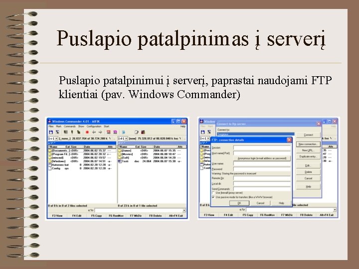 Puslapio patalpinimas į serverį Puslapio patalpinimui į serverį, paprastai naudojami FTP klientiai (pav. Windows