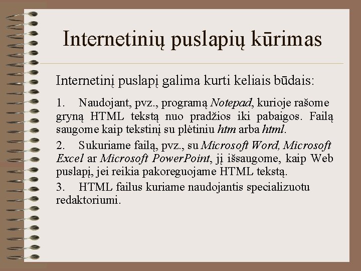 Internetinių puslapių kūrimas Internetinį puslapį galima kurti keliais būdais: 1. Naudojant, pvz. , programą