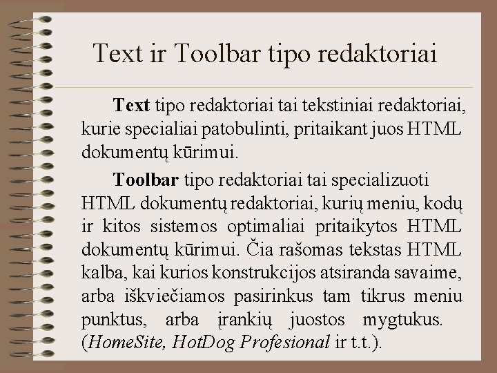 Text ir Toolbar tipo redaktoriai Text tipo redaktoriai tekstiniai redaktoriai, kurie specialiai patobulinti, pritaikant