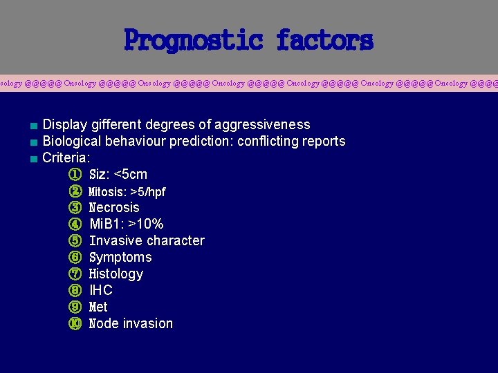 Prognostic factors cology @@@@@ Oncology @@@@@ Oncology @@@@ ■ Display gifferent degrees of aggressiveness
