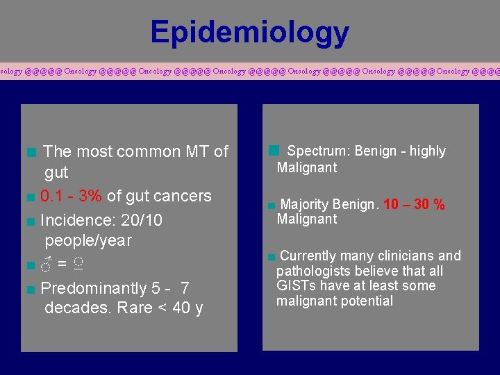 Epidemiology cology @@@@@ Oncology @@@@@ Oncology @@@@ ■ The most common MT of gut