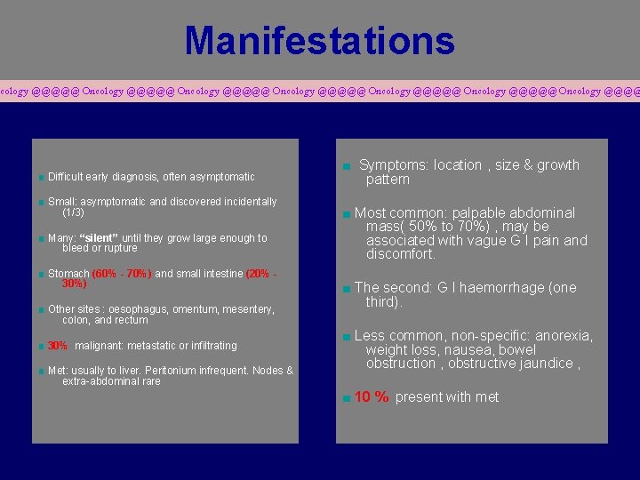 Manifestations cology @@@@@ Oncology @@@@@ Oncology @@@@ ■ Difficult early diagnosis, often asymptomatic ■