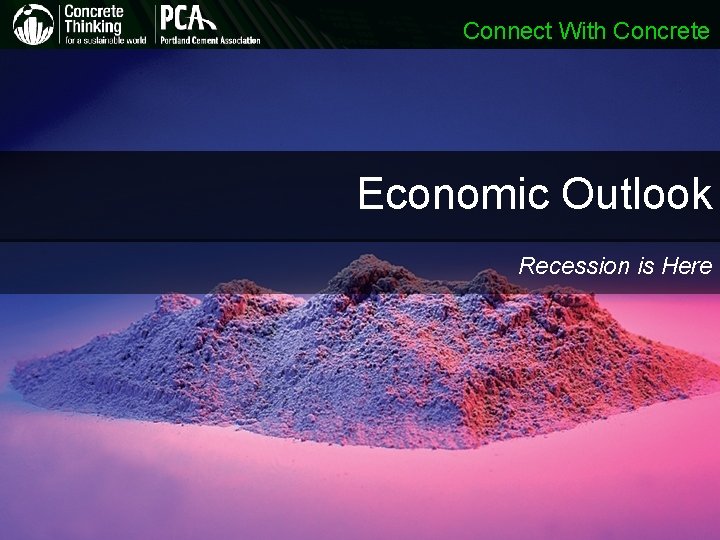 Connect With Concrete Economic Outlook Recession is Here Connect With Concrete Economic Outlook Recession is Here