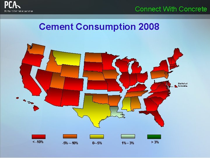 Connect With Concrete Cement Consumption 2008 District of Columbia < -10% -5%–-10% 0–-5% 1%– Connect With Concrete Cement Consumption 2008 District of Columbia < -10% -5%–-10% 0–-5% 1%–