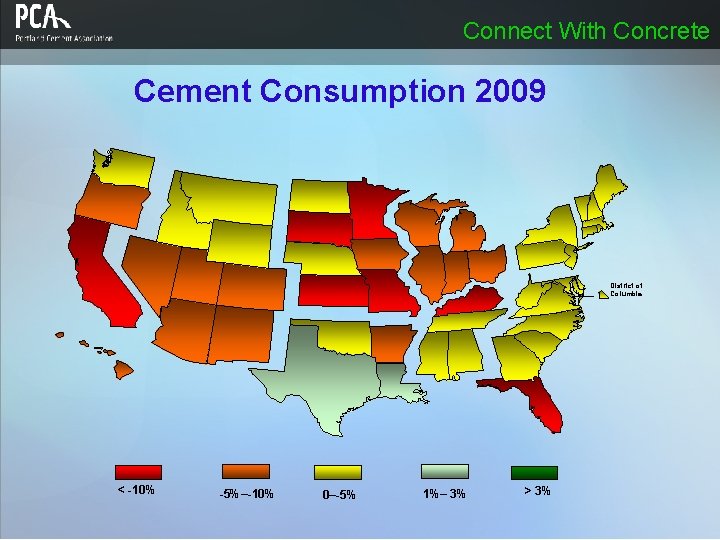 Connect With Concrete Cement Consumption 2009 District of Columbia < -10% -5%–-10% 0–-5% 1%– Connect With Concrete Cement Consumption 2009 District of Columbia < -10% -5%–-10% 0–-5% 1%–