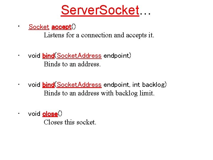 Server. Socket… • Socket accept() Listens for a connection and accepts it. • void