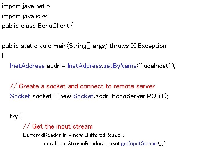 import java. net. *; import java. io. *; public class Echo. Client { public