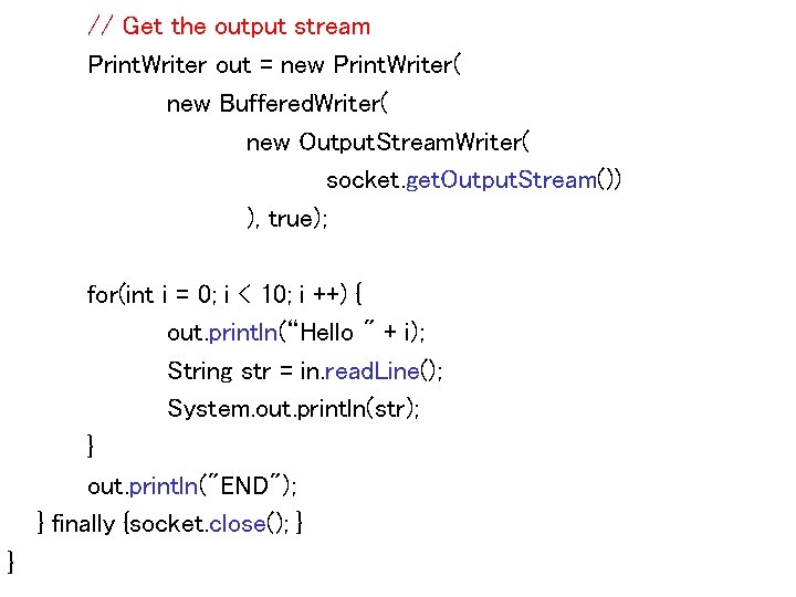 // Get the output stream Print. Writer out = new Print. Writer( new Buffered.