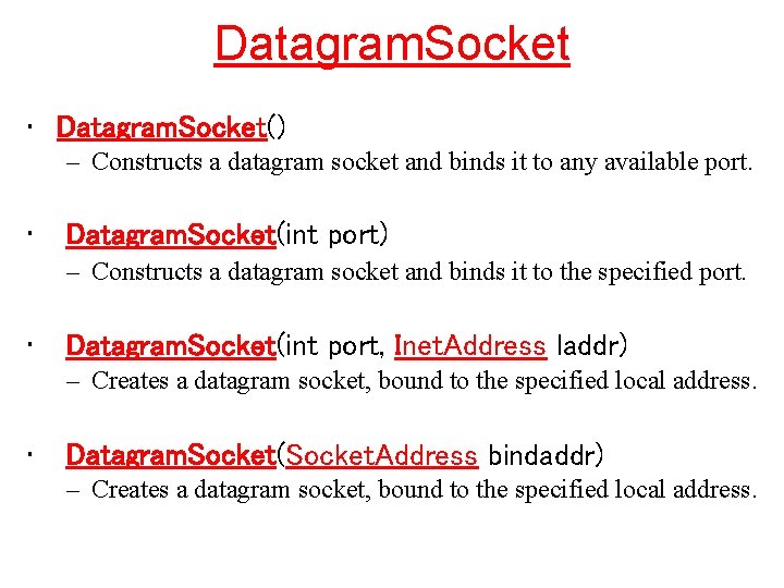 Datagram. Socket • Datagram. Socket() – Constructs a datagram socket and binds it to