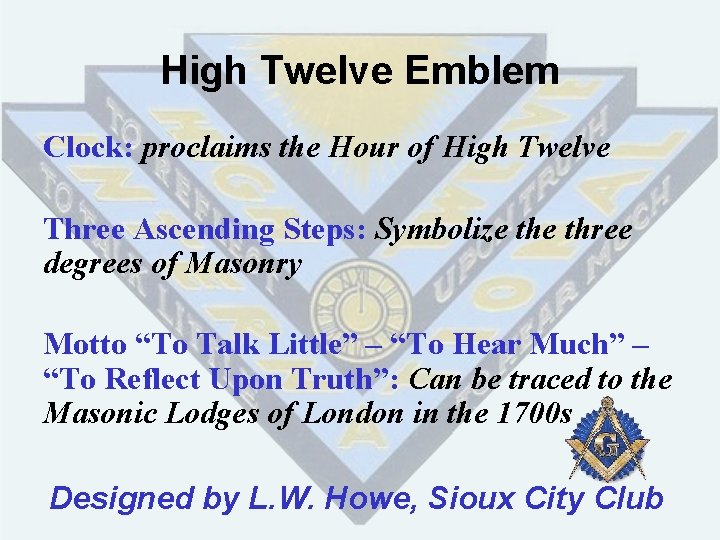 High Twelve Emblem Clock: proclaims the Hour of High Twelve Three Ascending Steps: Symbolize