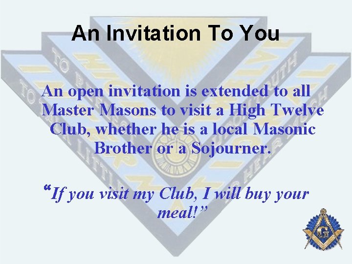 An Invitation To You An open invitation is extended to all Master Masons to