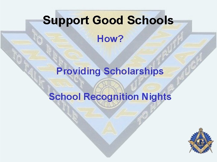Support Good Schools How? Providing Scholarships School Recognition Nights 