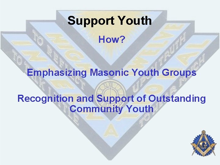 Support Youth How? Emphasizing Masonic Youth Groups Recognition and Support of Outstanding Community Youth
