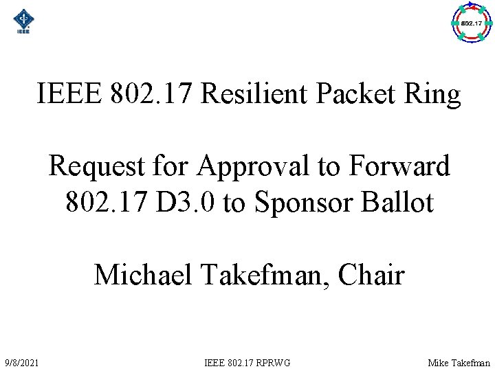 IEEE 802. 17 Resilient Packet Ring Request for Approval to Forward 802. 17 D