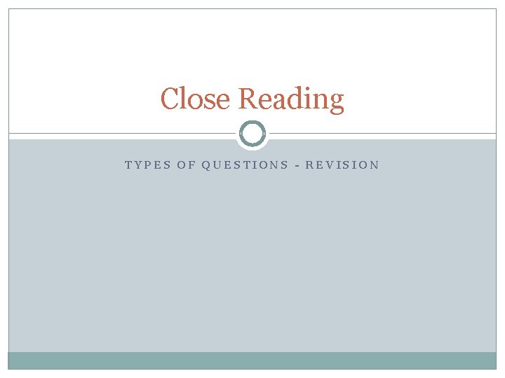 Close Reading TYPES OF QUESTIONS - REVISION 