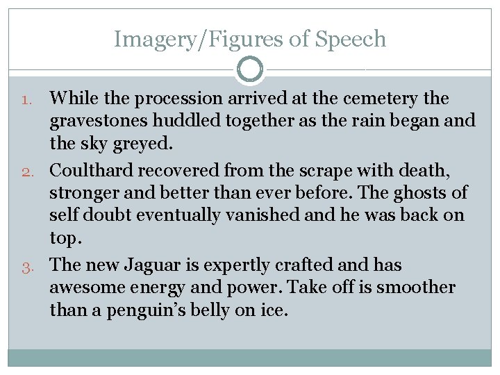 Imagery/Figures of Speech While the procession arrived at the cemetery the gravestones huddled together