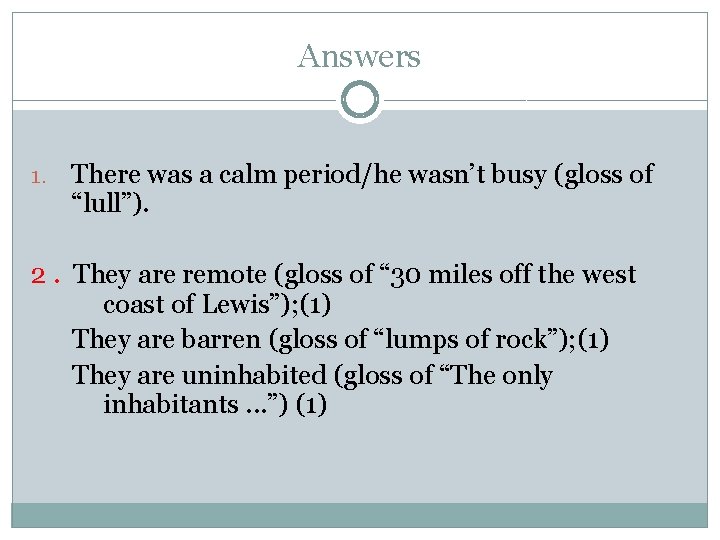 Answers 1. There was a calm period/he wasn’t busy (gloss of “lull”). 2. They