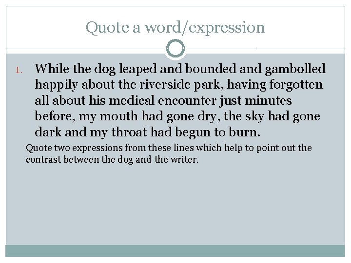 Quote a word/expression 1. While the dog leaped and bounded and gambolled happily about