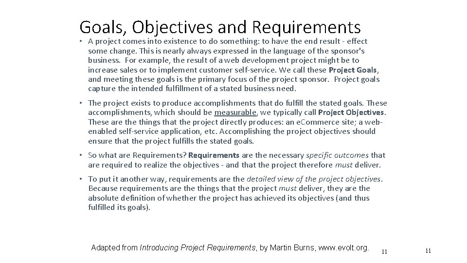 Goals, Objectives and Requirements • A project comes into existence to do something: to