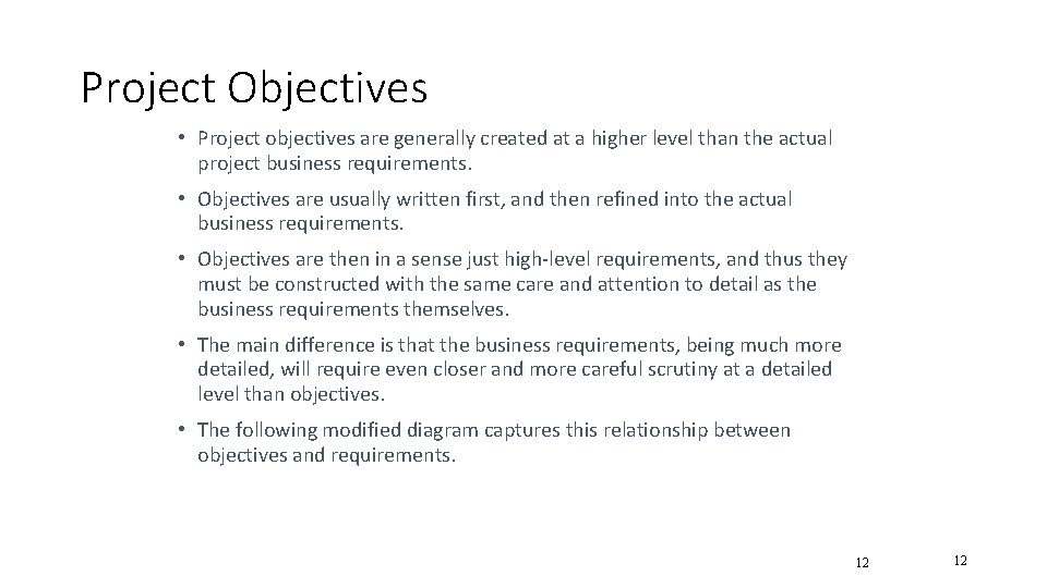 Project Objectives • Project objectives are generally created at a higher level than the