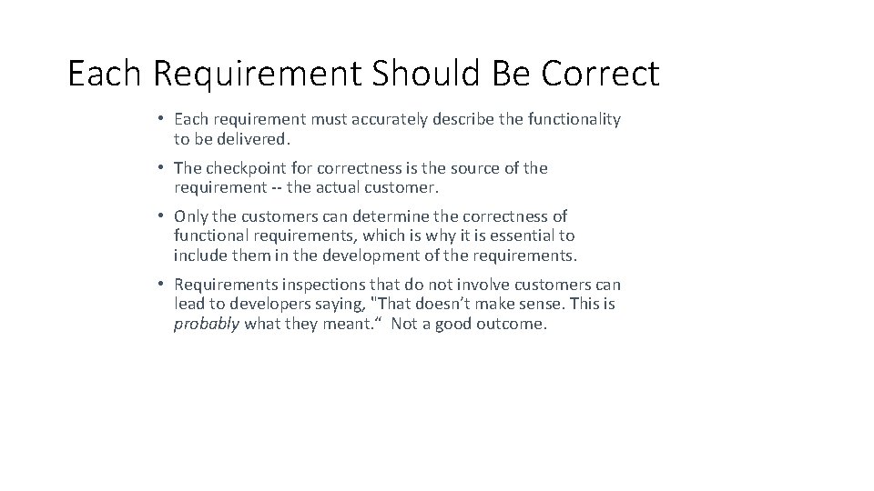 Each Requirement Should Be Correct • Each requirement must accurately describe the functionality to