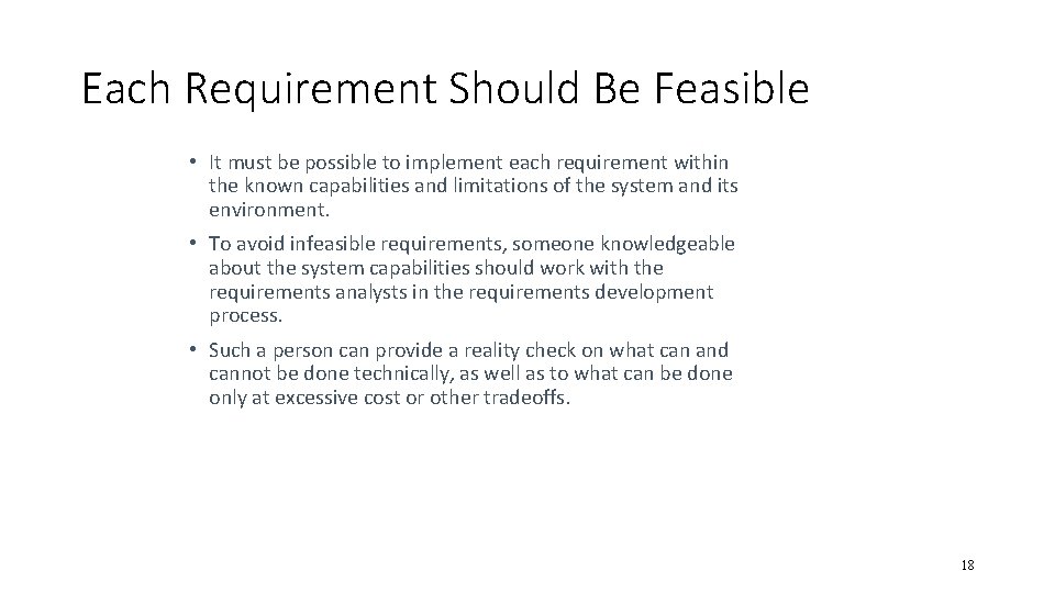 Each Requirement Should Be Feasible • It must be possible to implement each requirement