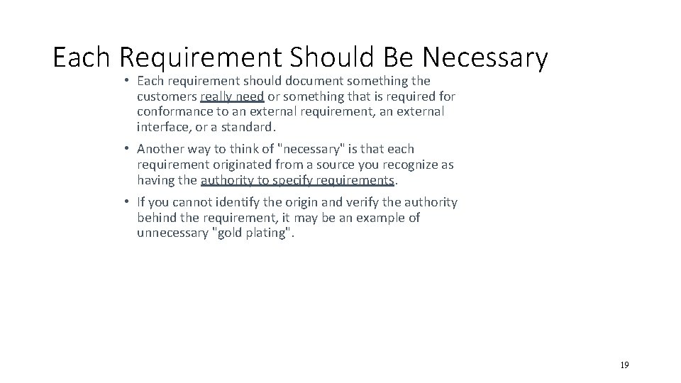 Each Requirement Should Be Necessary • Each requirement should document something the customers really