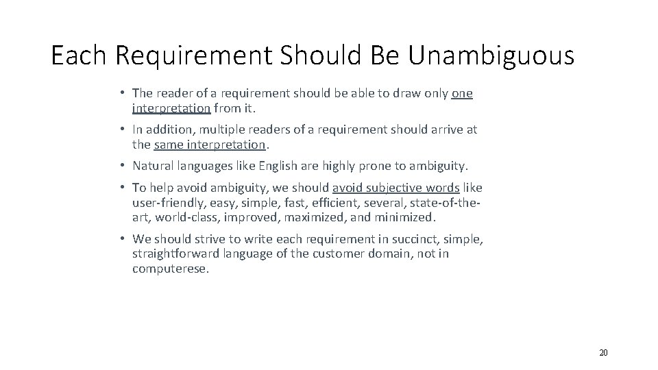 Each Requirement Should Be Unambiguous • The reader of a requirement should be able