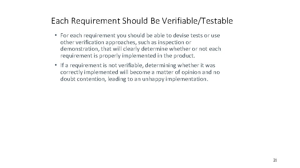 Each Requirement Should Be Verifiable/Testable • For each requirement you should be able to