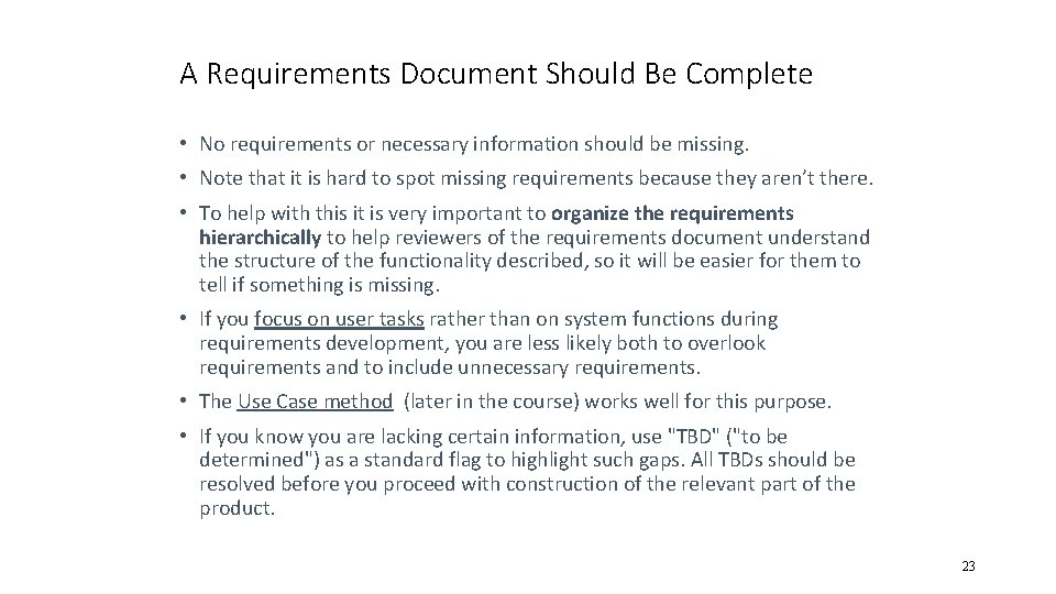 A Requirements Document Should Be Complete • No requirements or necessary information should be