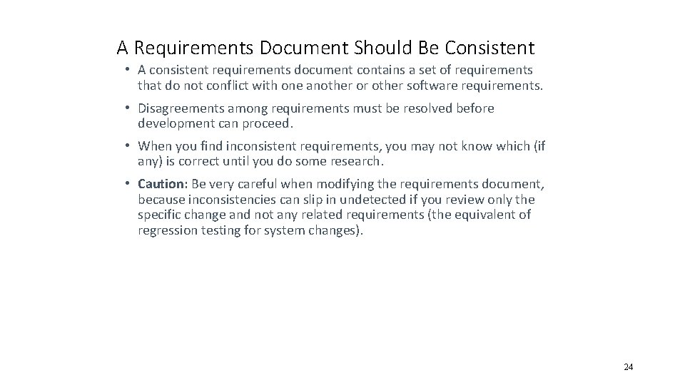 A Requirements Document Should Be Consistent • A consistent requirements document contains a set
